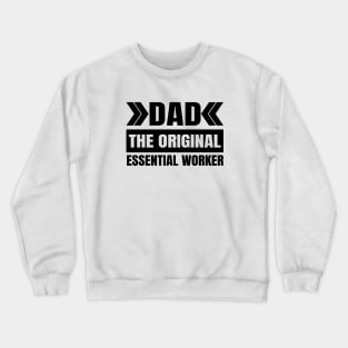 Dad the original essential worker Crewneck Sweatshirt